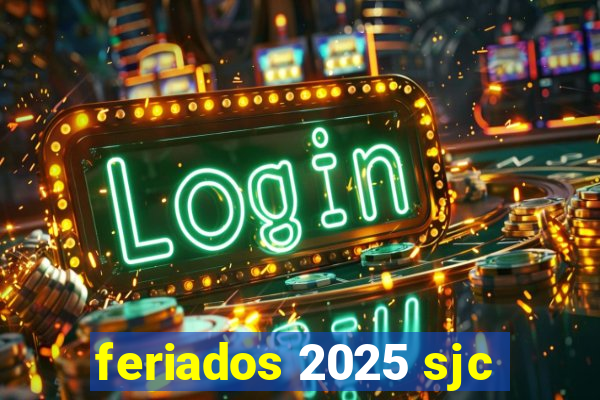 feriados 2025 sjc